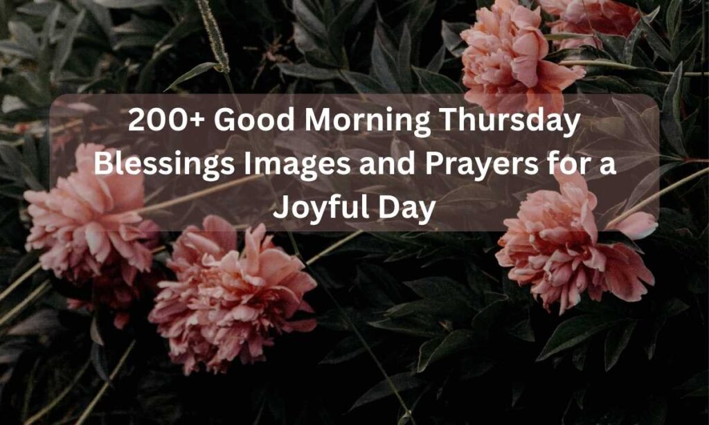 200-good-morning-thursday-blessings-images-and-prayers-for-a-joyful-day
