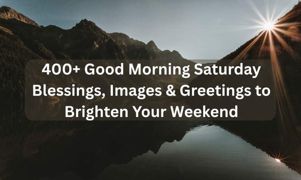 400-good-morning-saturday-blessings-images-and-greetings-to-brighten-your-weekend
