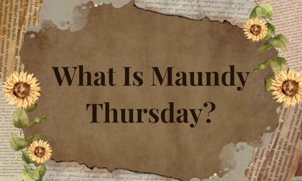what-is-maundy-thursday