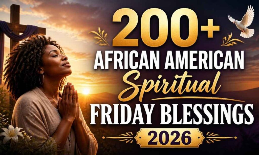 200-african-american-spiritual-friday-blessings-2026