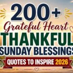 200-grateful-heart-thankful-sunday-blessings-quotes-to-inspire-2026
