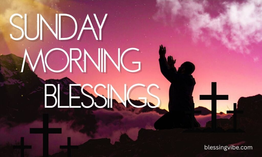 200-sunday-morning-blessings-prayers-quotes-and-images-for-family-and-friends