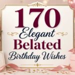 170-elegant-belated-birthday-wishes-blessings-and-greetings-2026