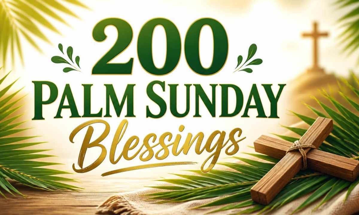 200-palm-sunday-blessings-wishes-and-messages-to-celebrate-christs-victory