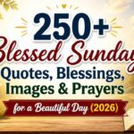 250-blessed-sunday-quotes-blessings-images-and-prayers-for-a-beautiful-day-2026