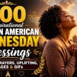 300-inspirational-african-american-wednesday-blessings-quotes-prayers-uplifting-images-and-gifs