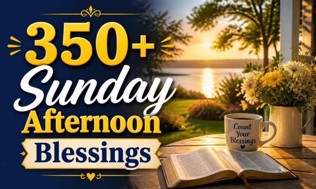 350-sunday-afternoon-blessings-prayers-quotes-and-wishes