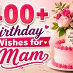 400-birthday-wishes-for-mam-to-show-love-and-respect