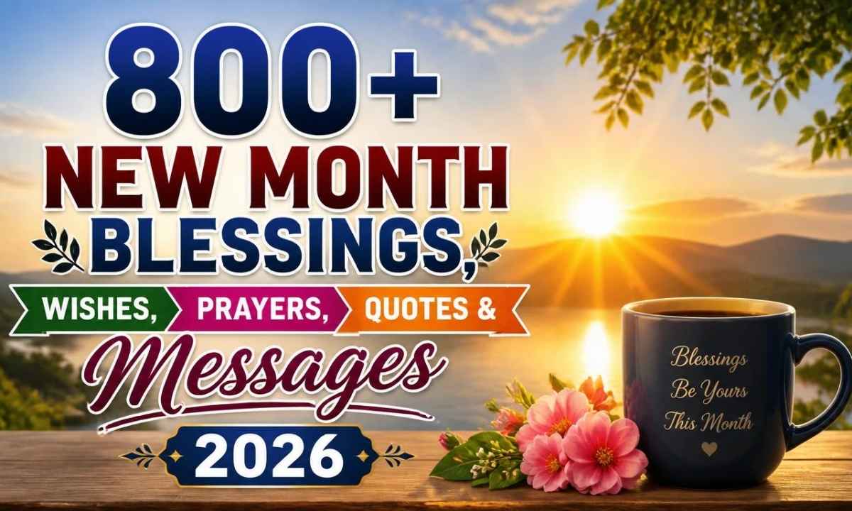 800-new-month-blessings-heartfelt-wishes-prayers-quotes-and-uplifting-messages-for-a-fresh-start-2026