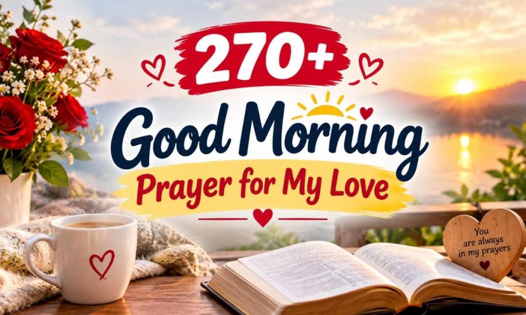 270-best-positive-and-powerful-good-morning-prayer-for-my-love-filled-with-blessings-and-wishes